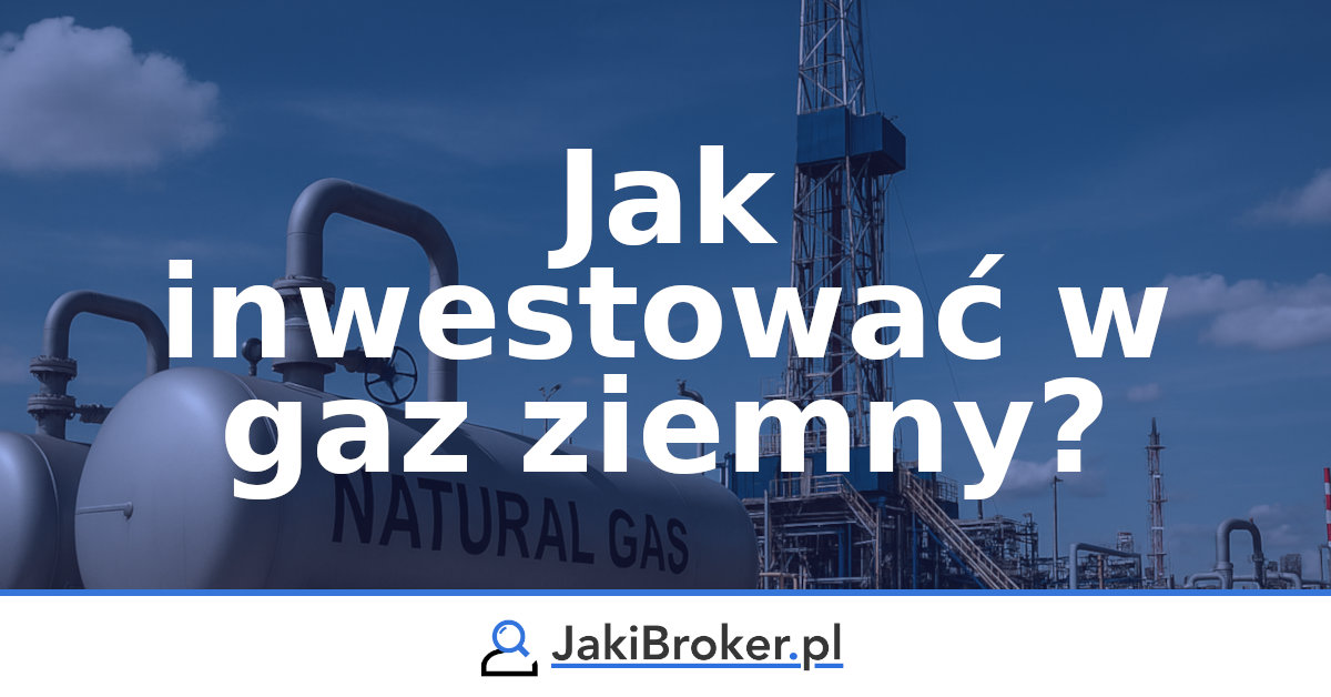 Jak inwestować w gaz ziemny
