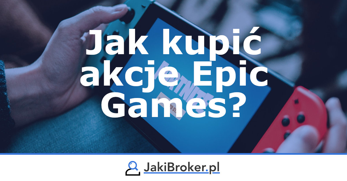 Jak kupić akcje Epic Games?