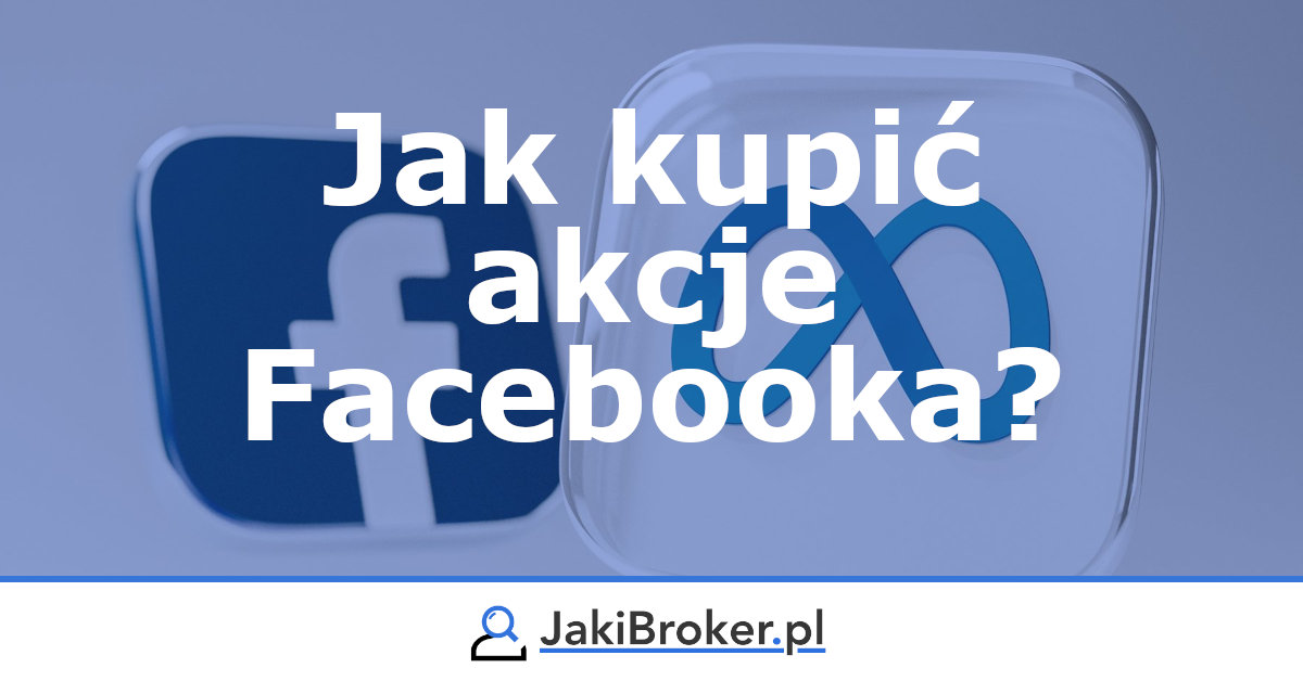 Gdzie i jak kupić akcje Facebooka?