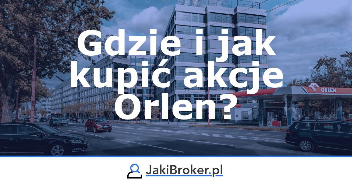 Gdzie i jak kupić akcje Orlen?
