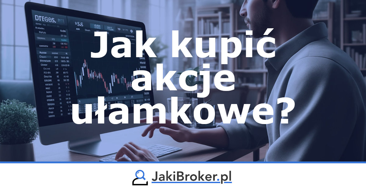 Jak kupić akcje ułamkowe?