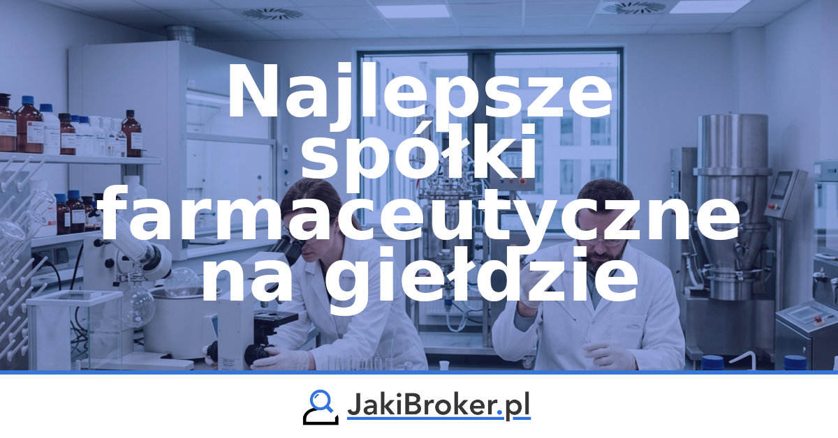 Najlepsze spółki farmaceutyczne na giełdzie